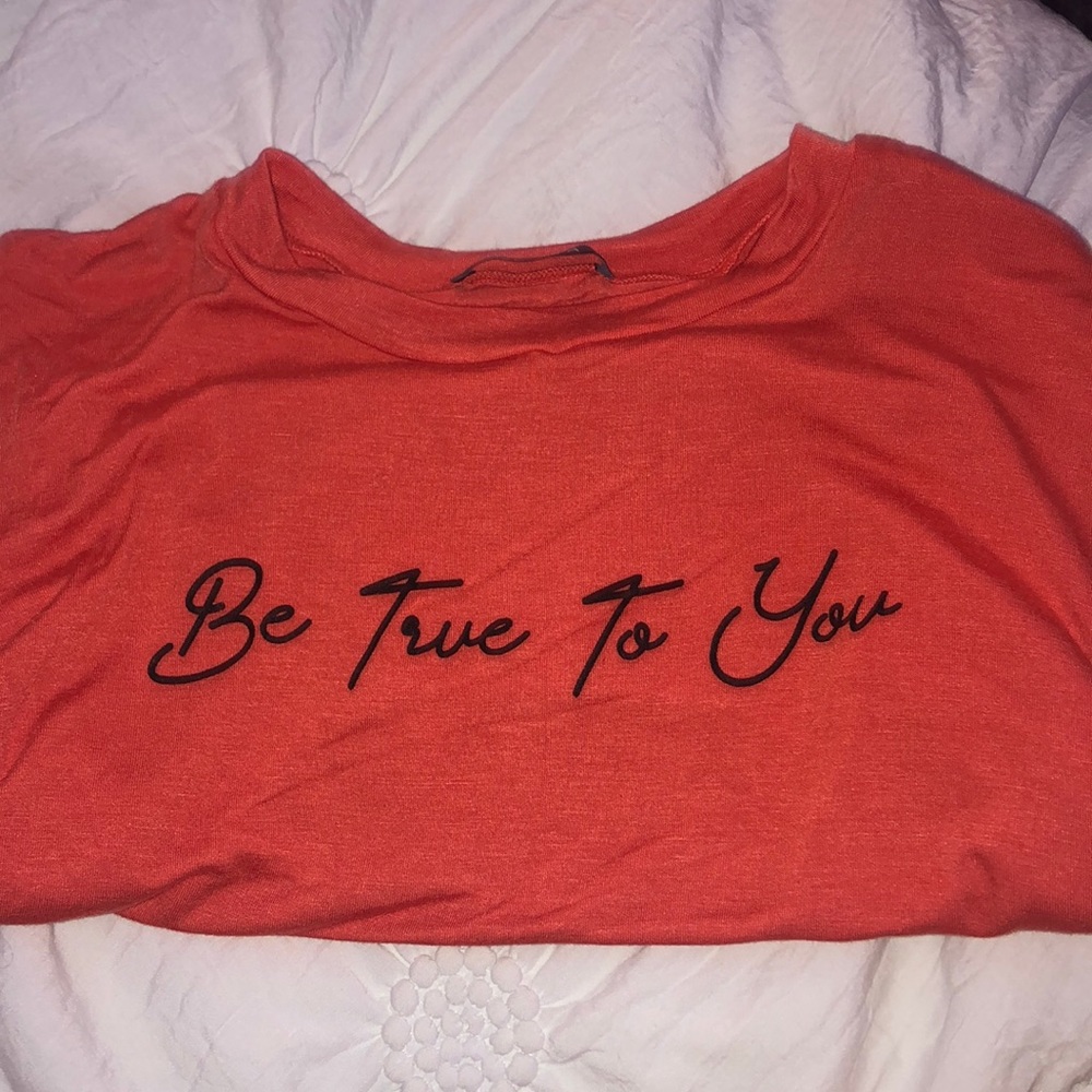 Be True To You shirt.